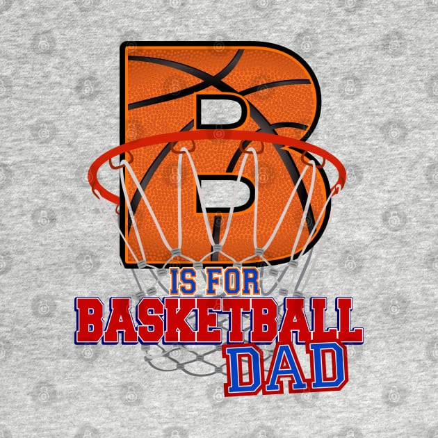 B is for BASKETBALL Dad by Cheer Tees